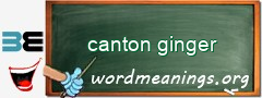WordMeaning blackboard for canton ginger